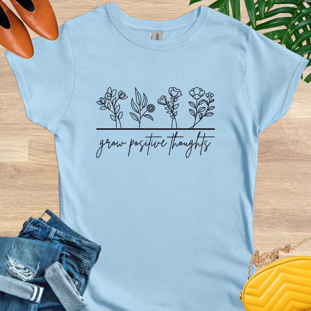 Grow Positive Thoughts T-Shirts