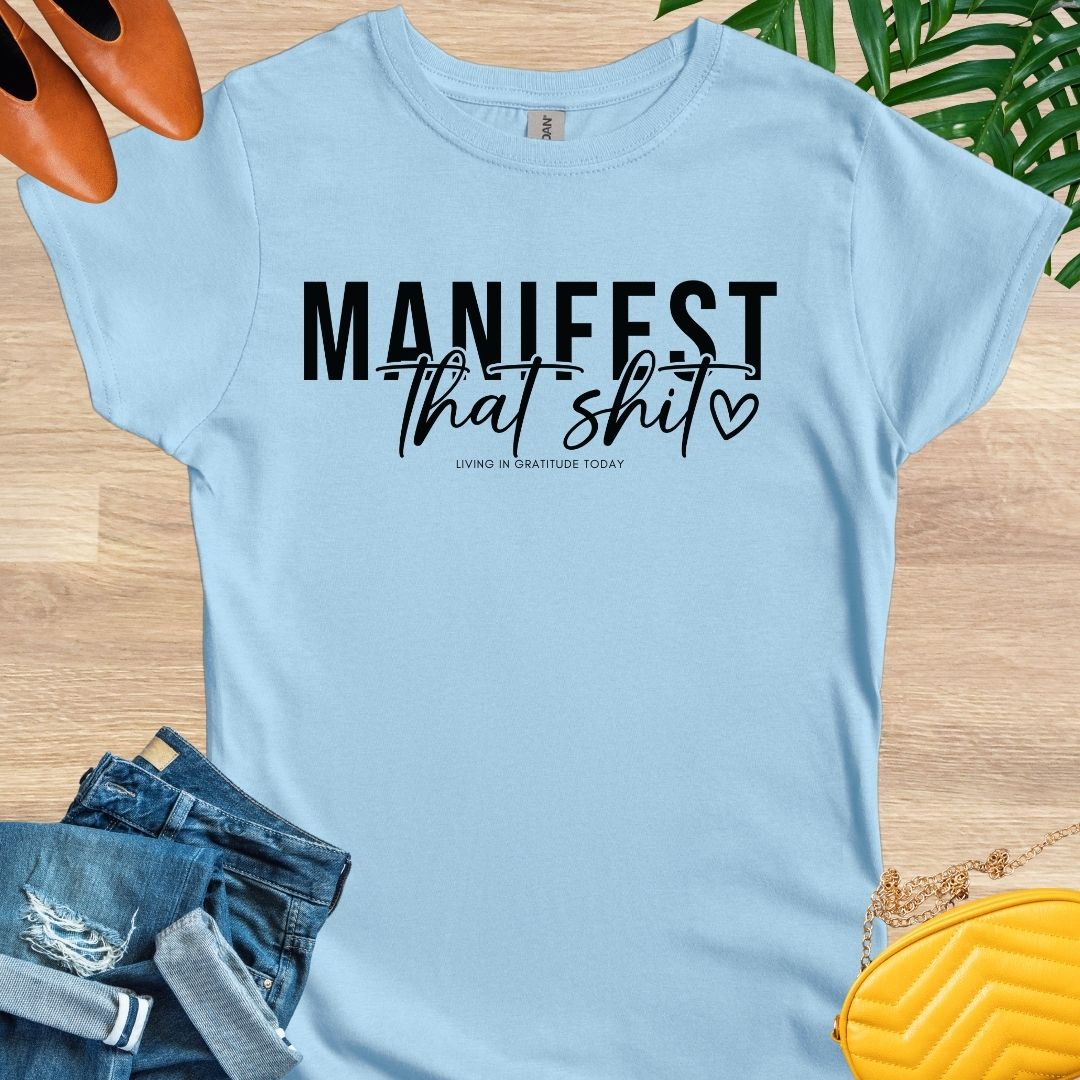 Manifest that Shit T-Shirt