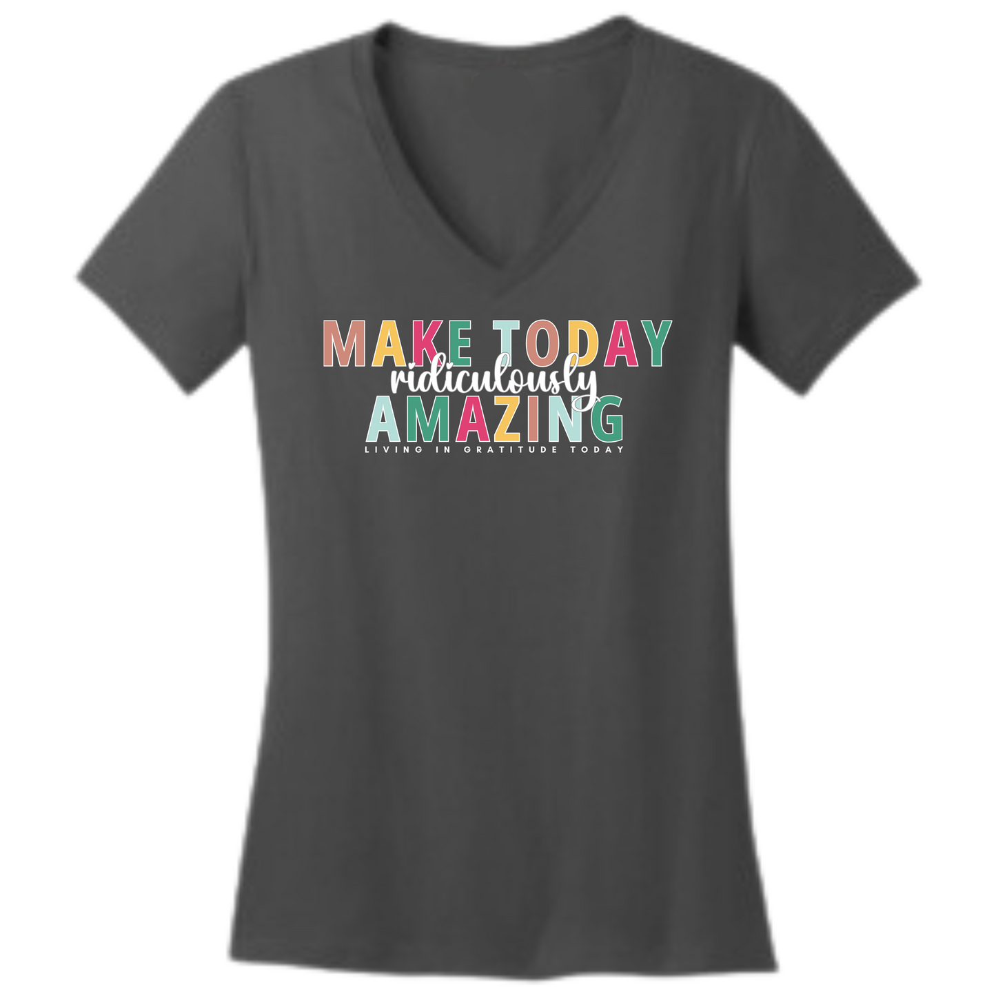 Make Today Ridiculously Amazing Charcoal Woman VNeck Graphic Tee