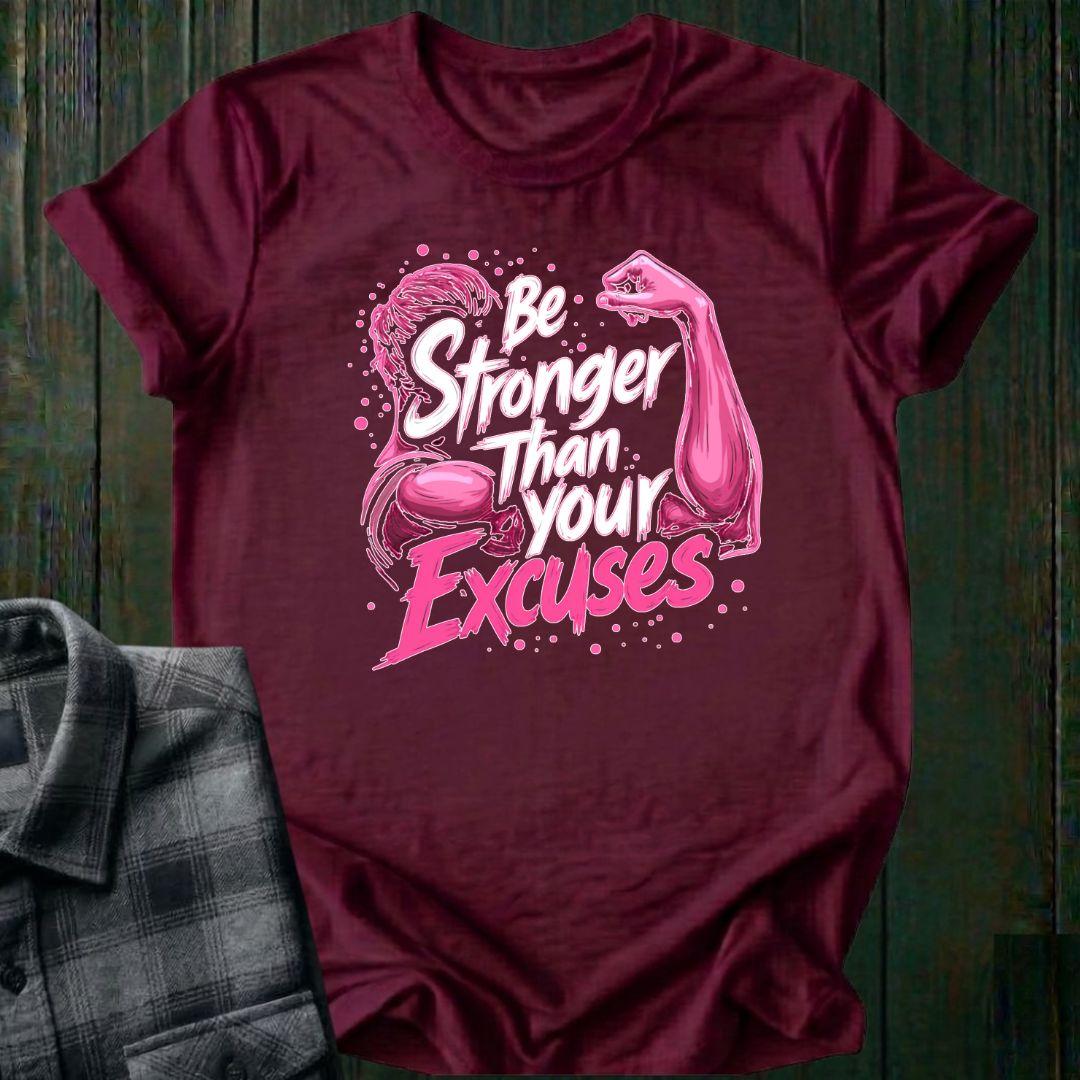 Be Stronger Than Your Excuses, Unisex T-Shirt