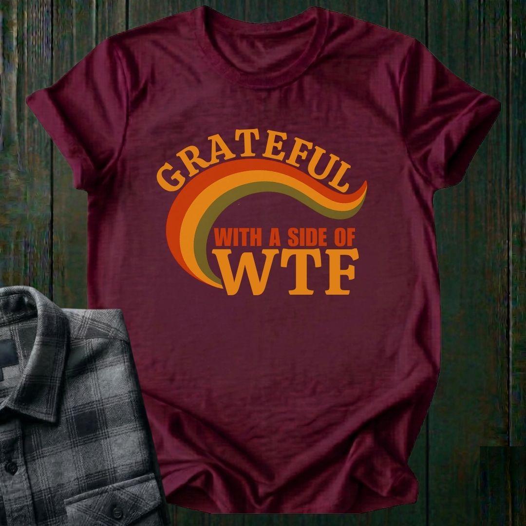 Grateful with a Side of WTF, Unisex T-Shirt