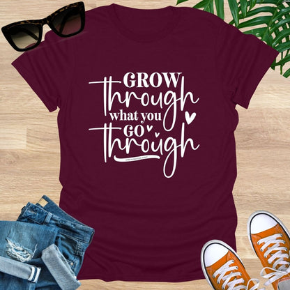 Grow Through What You Go Through,  Unisex T-Shirt
