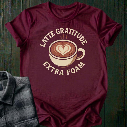 Latte Gratitude, Extra Foam, Unisex T-Shirt
