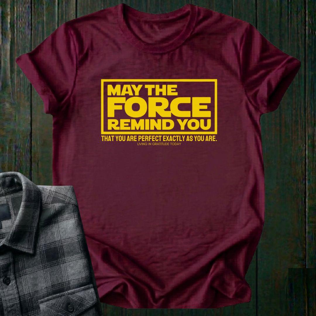 May the Force Remind You Unisex T-Shirt