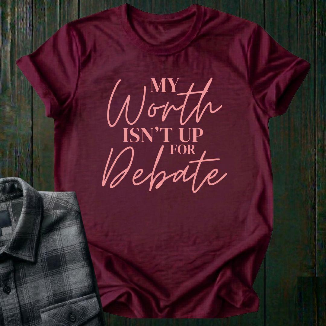 My Worth Isn’t Up for Debate Unisex T-Shirt