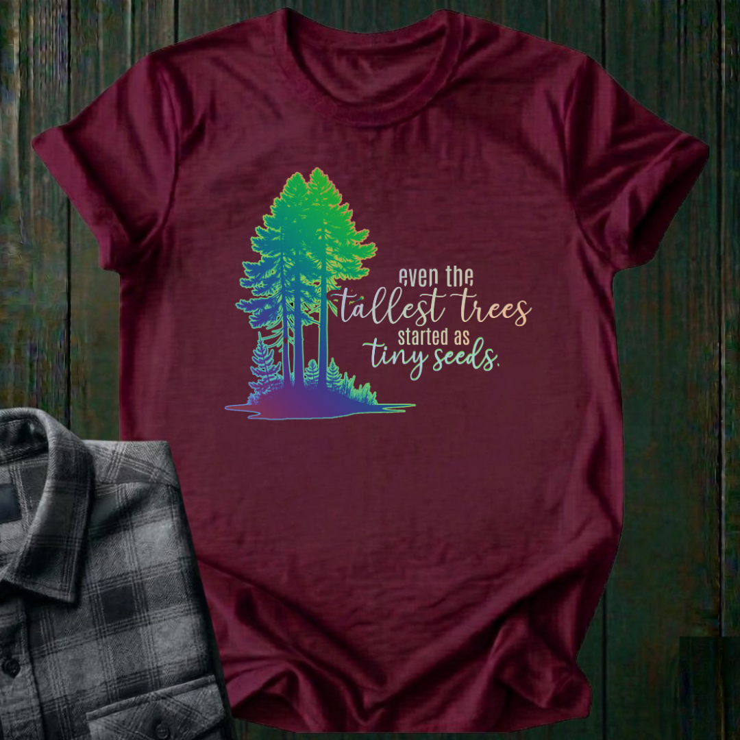 Tall Trees, Tiny Seeds, Unisex T-Shirt
