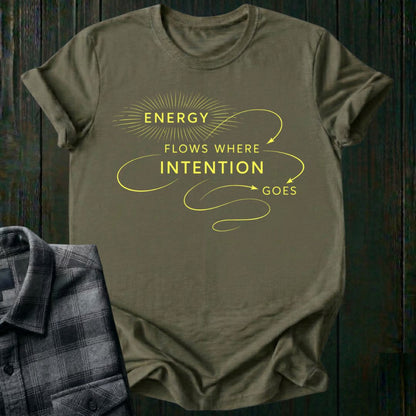 Energy Flows Where Intention Goes  Unisex T-Shirt