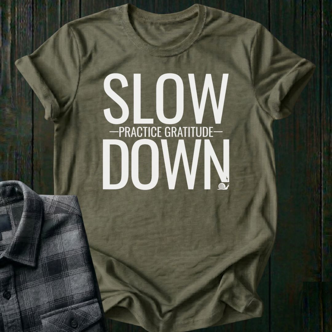 Slow Down Practice Gratitude Unisex T-Shirt