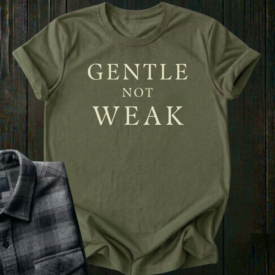 Military green t-shirt with 'GENTLE NOT WEAK' text 
