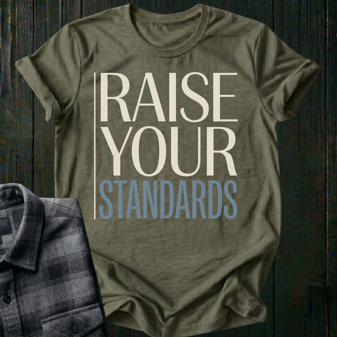 Raise Your Standards Unisex T-Shirt