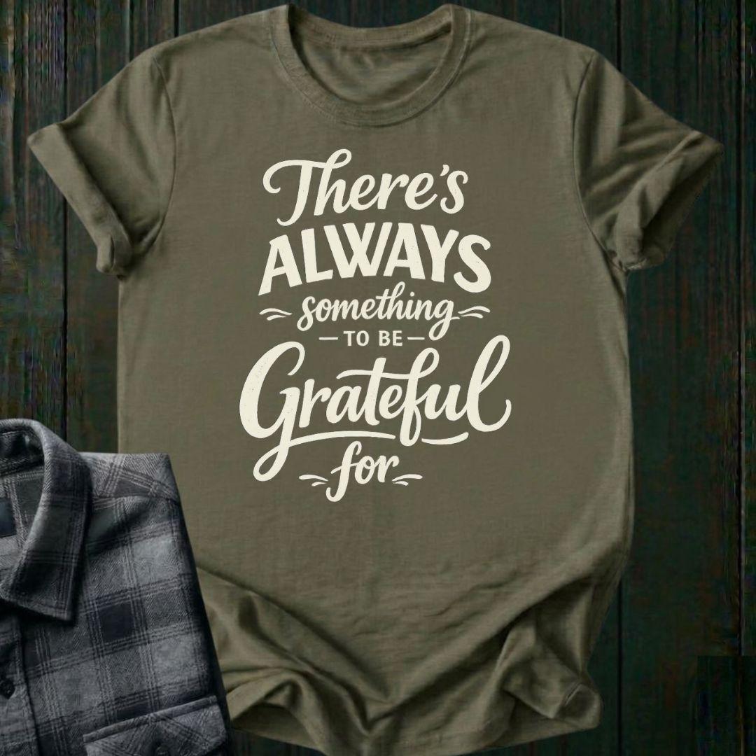 Always Something To Be Grateful For, Unisex T-Shirt