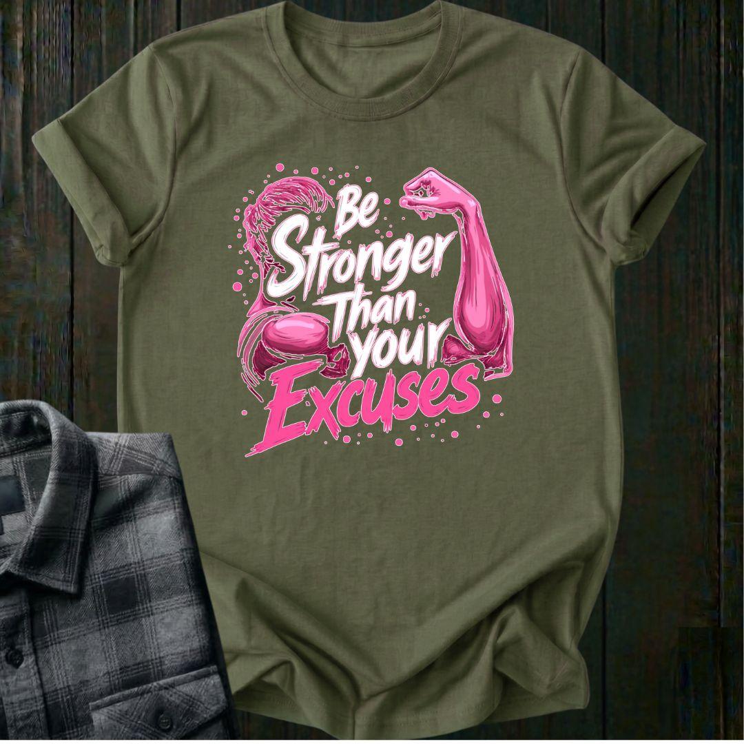Be Stronger Than Your Excuses, Unisex T-Shirt