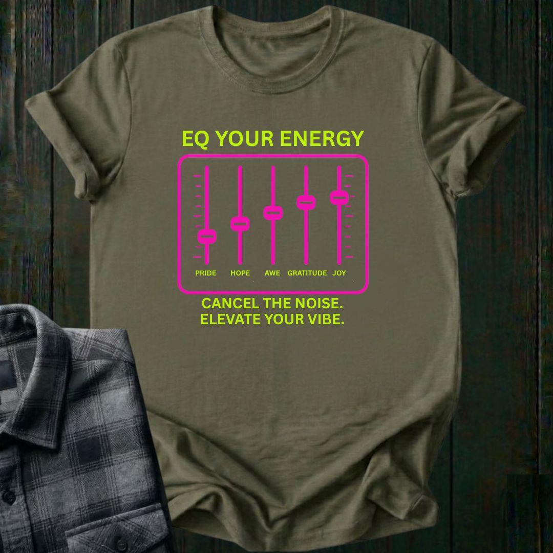 EQ Your Energy, Elevate Your Vibe, Unisex Tee