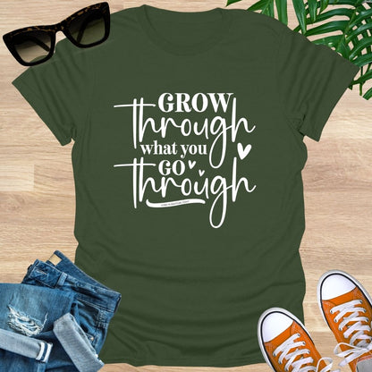 Grow Through What You Go Through,  Unisex T-Shirt