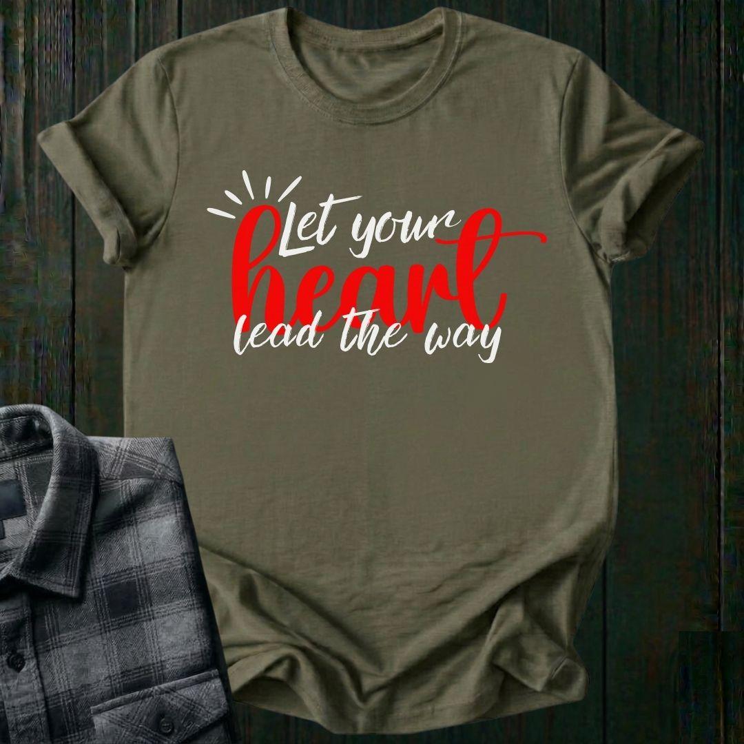 Let Your Heart Lead the Way, Unisex T-Shirt