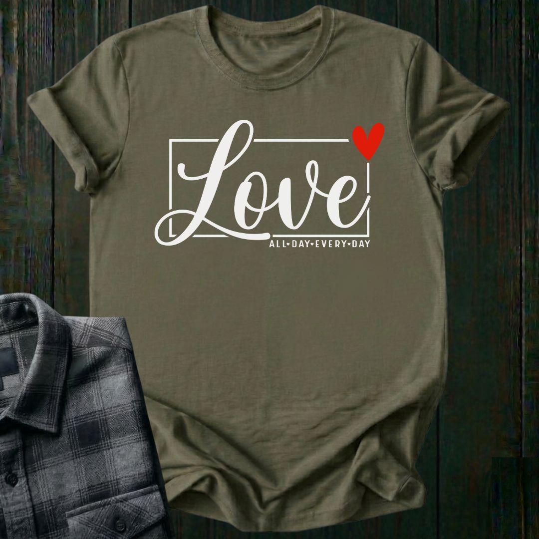 Love All Day Every Day, Unisex T-Shirt