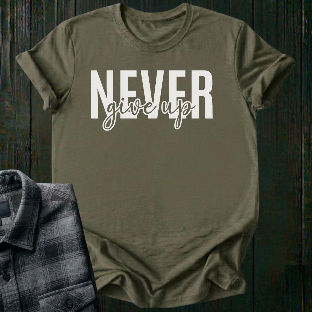 Never Give Up Unisex T-Shirt
