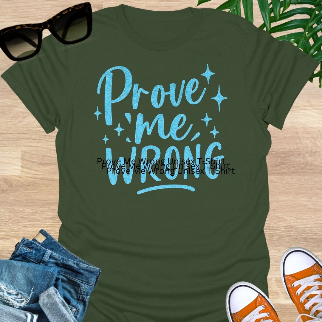 Prove Me Wrong Unisex T-Shirt