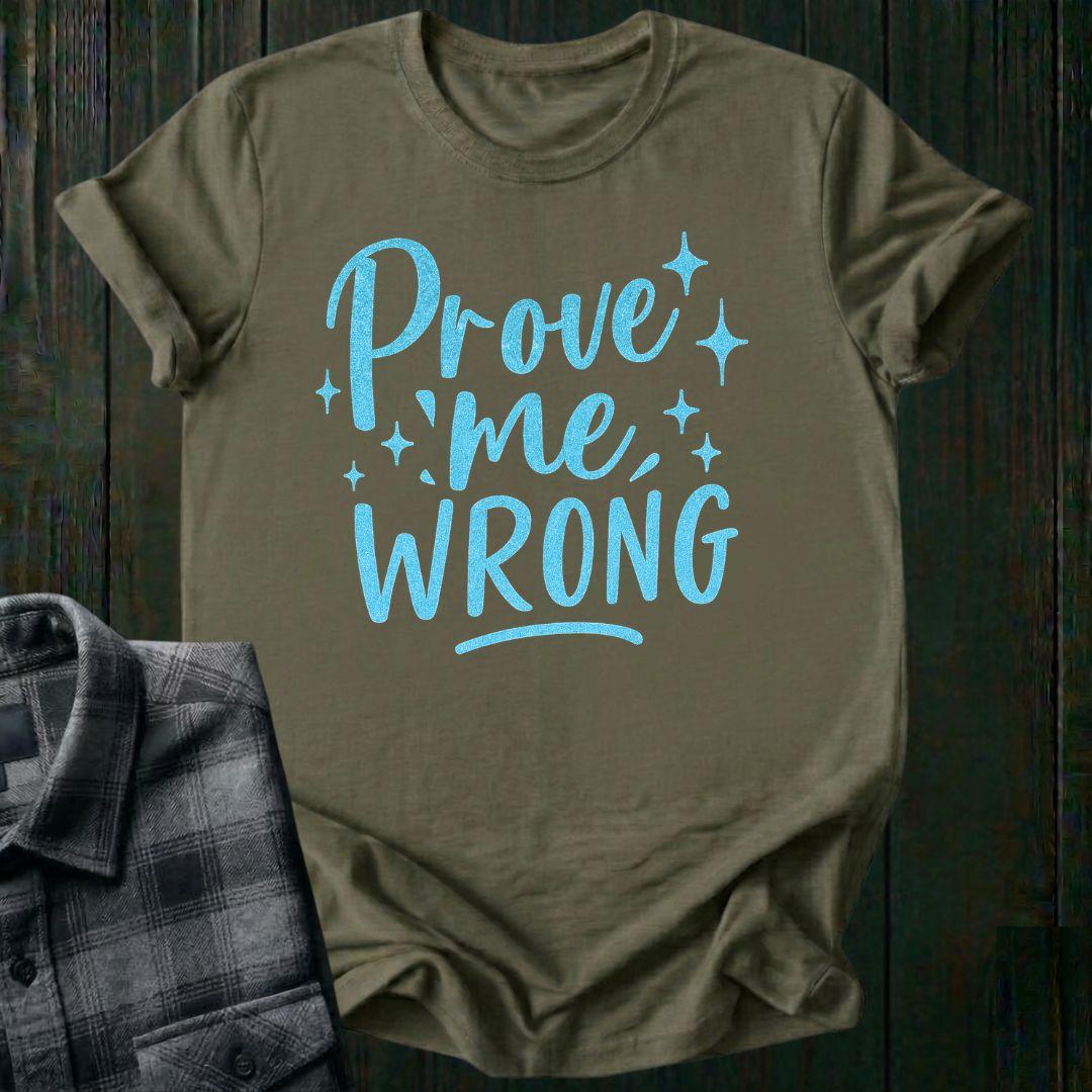 Prove Me Wrong Unisex T-Shirt