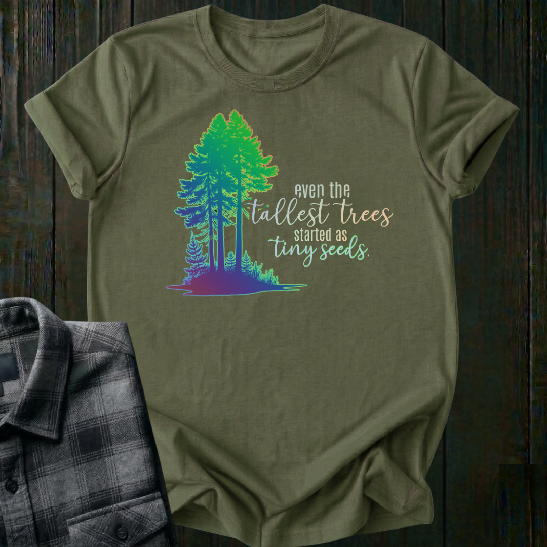 Tall Trees, Tiny Seeds, Unisex T-Shirt