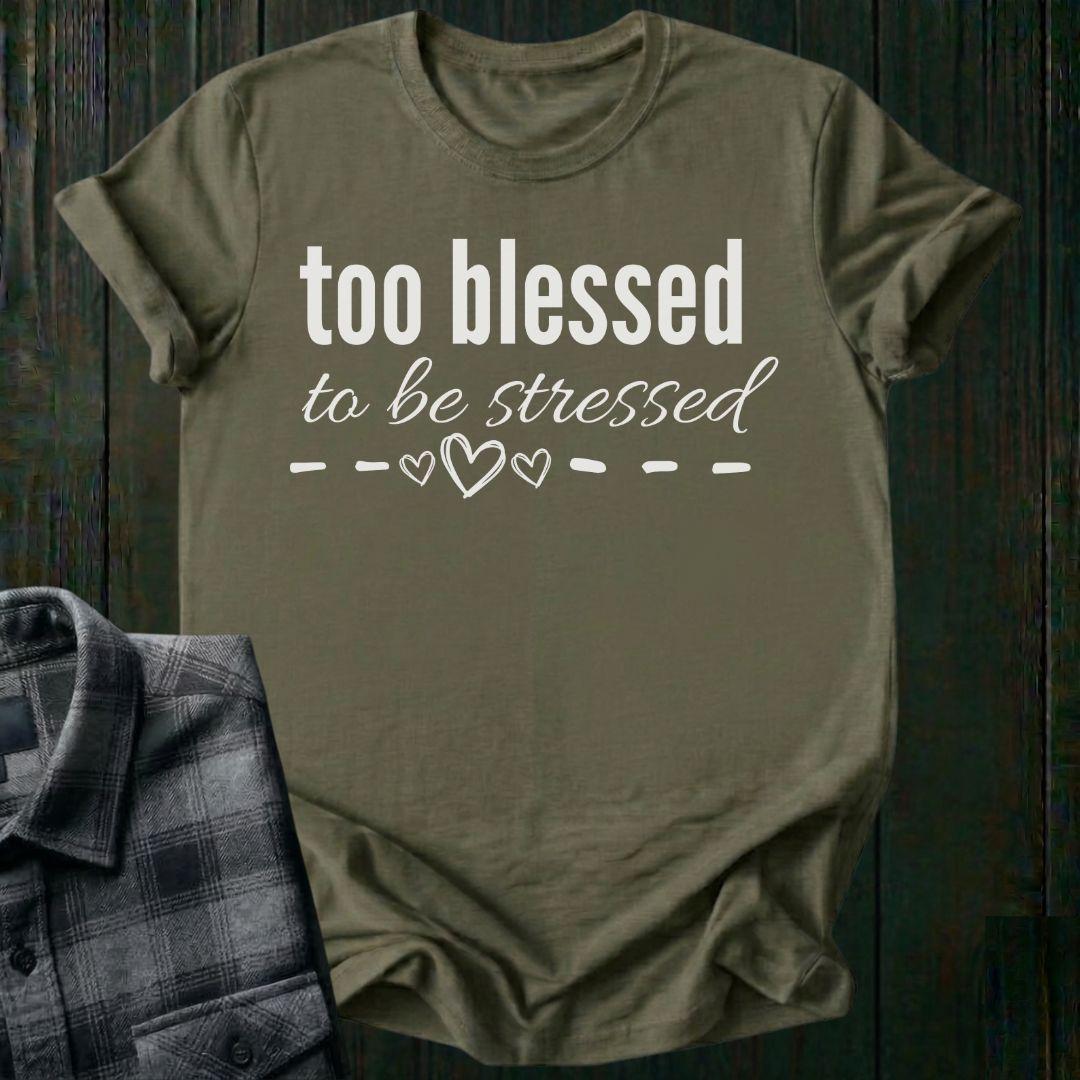 Too Blessed To Be Stressed Unisex T-Shirt