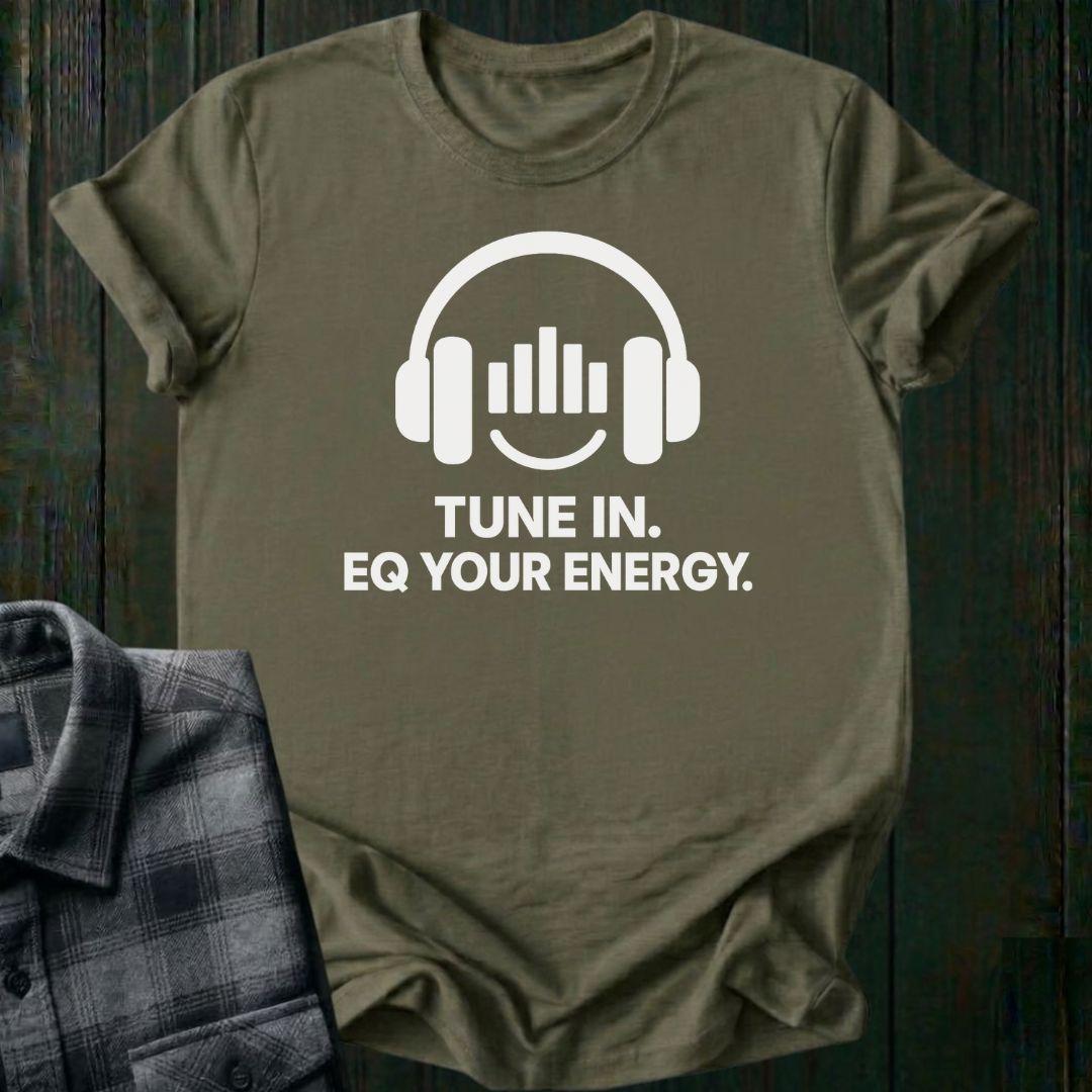 Tune In, EQ Your Energy, Unisex Tee