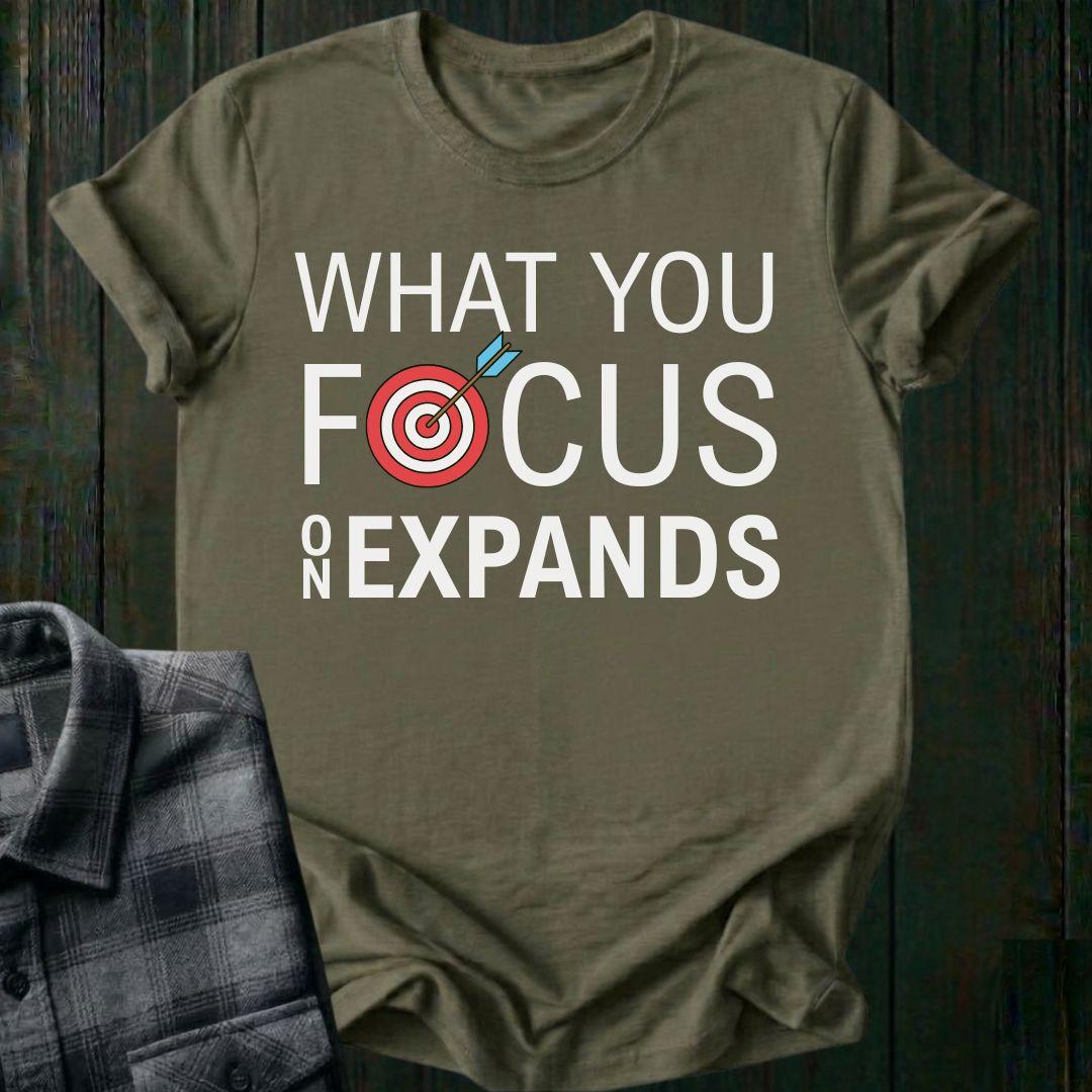 What You Focus On Expands Unisex T-Shirt