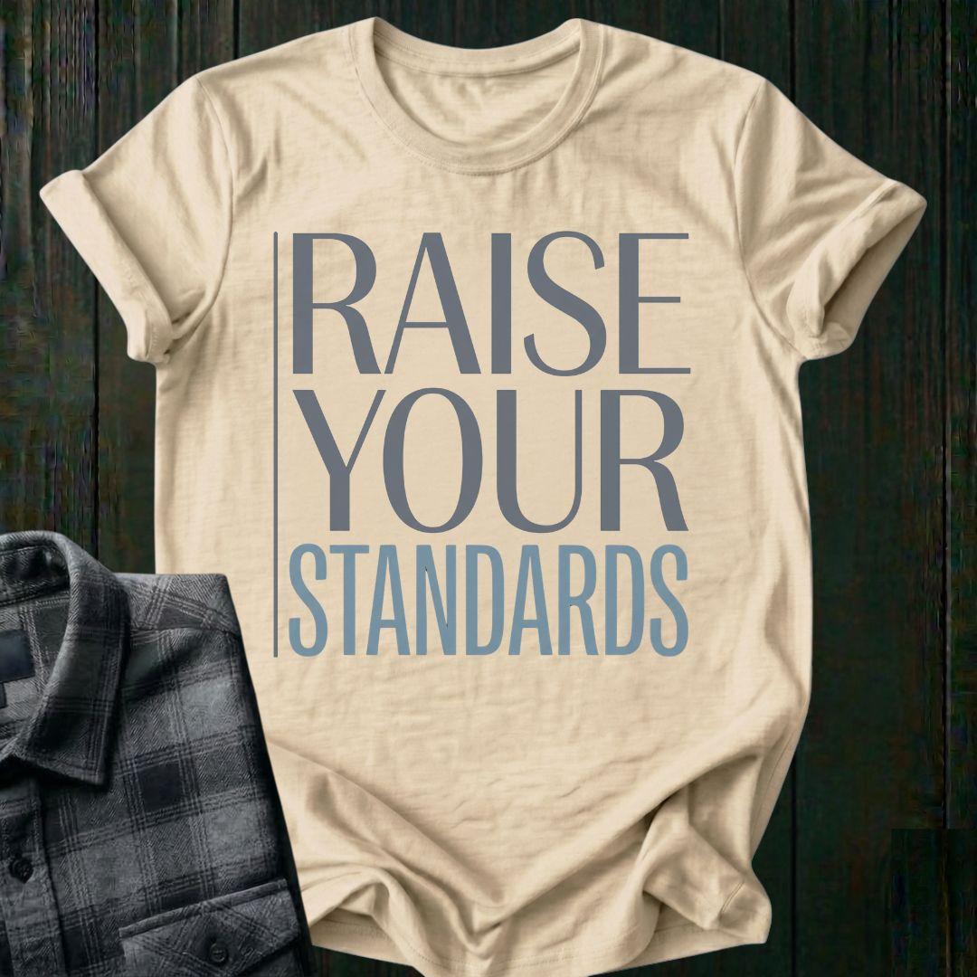 Raise Your Standards Unisex T-Shirt