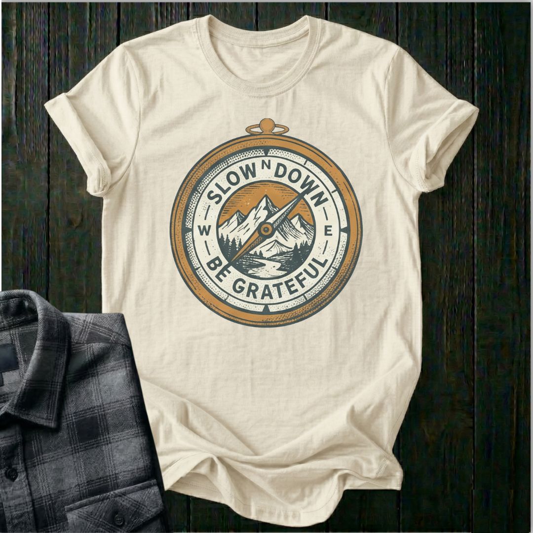 Slow Down Be Grateful Compass Unisex T-Shirt