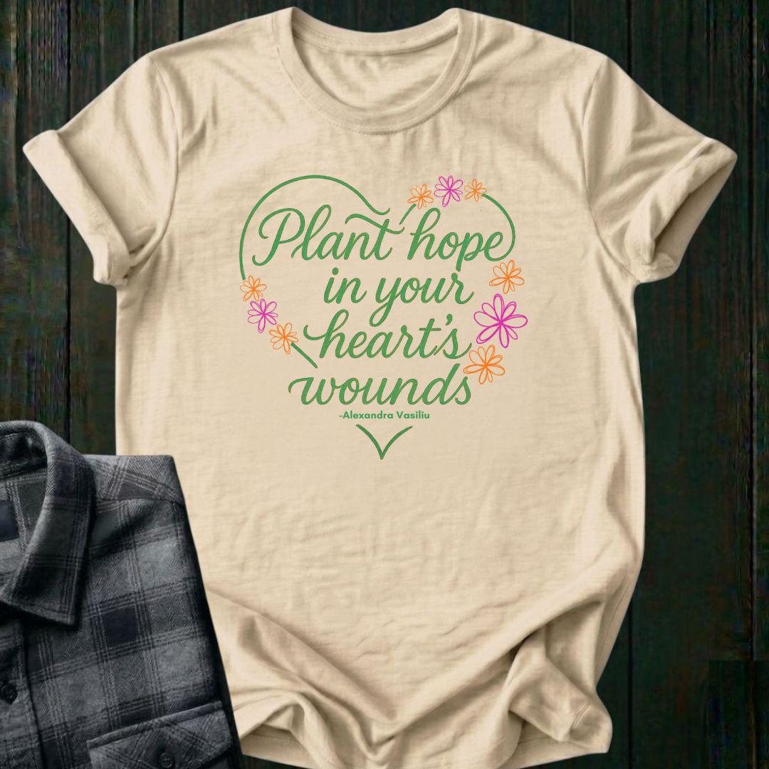 Plant Hope in Your Heart’s Wounds, Vasiliu, Unisex T-Shirt