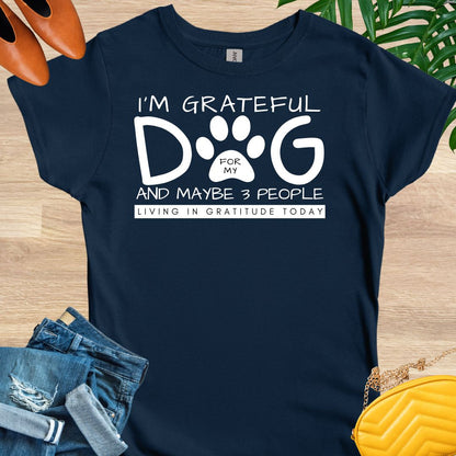 Grateful for My Dog and 3 People T-Shirt