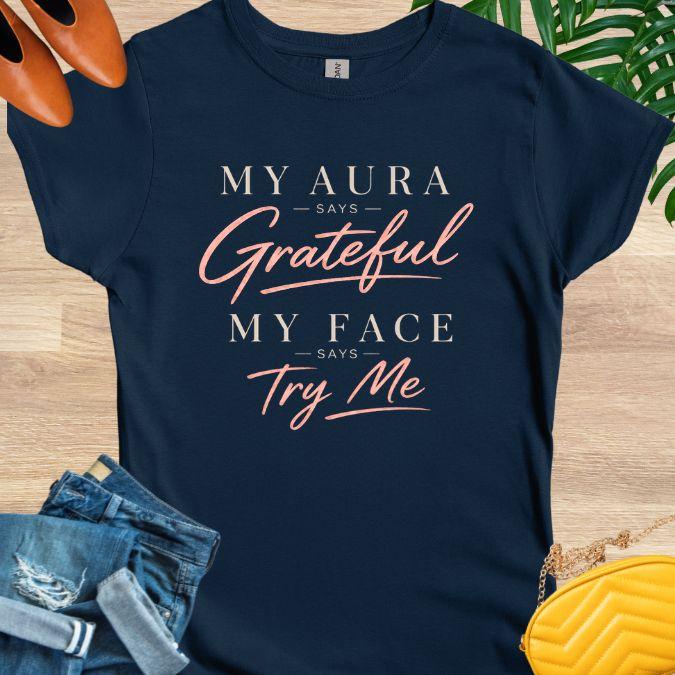My Aura Says Grateful T-Shirt