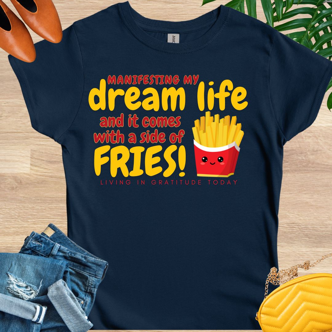 Dream Life and a Side of Fries T-Shirt