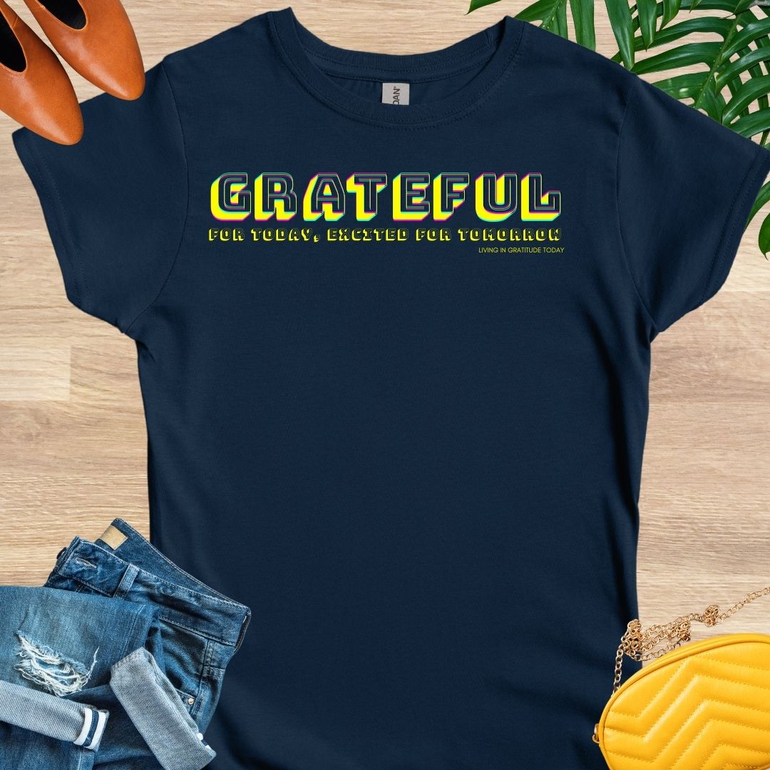 Grateful for Today, Excited for Tomorrow T-Shirt