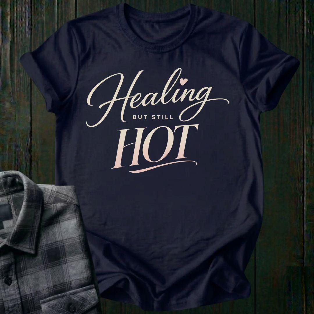 Healing But Still Hot Unisex T-Shirt