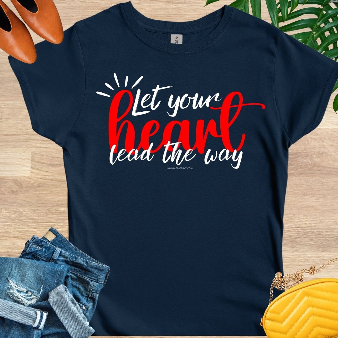 Let Your Heart Lead the Way T-Shirt