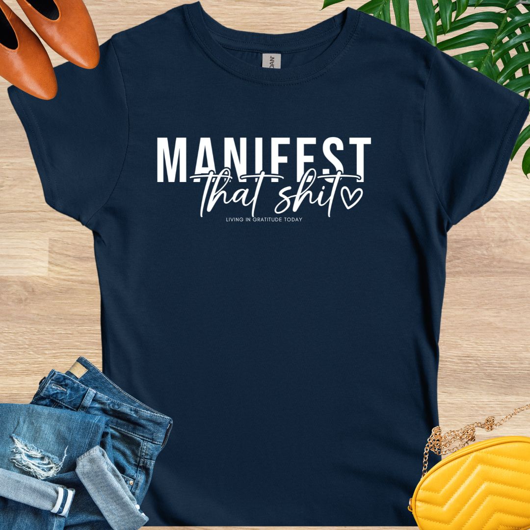 Manifest that Shit T-Shirt