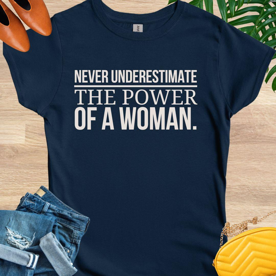 Never Underestimate the Power of a Woman T-Shirt