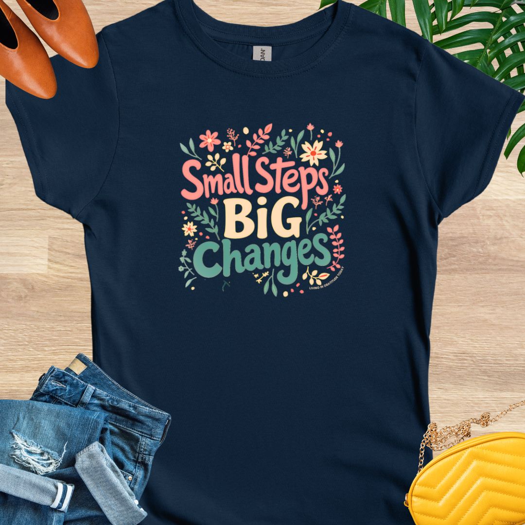 Small Steps, Big Changes T-Shirt