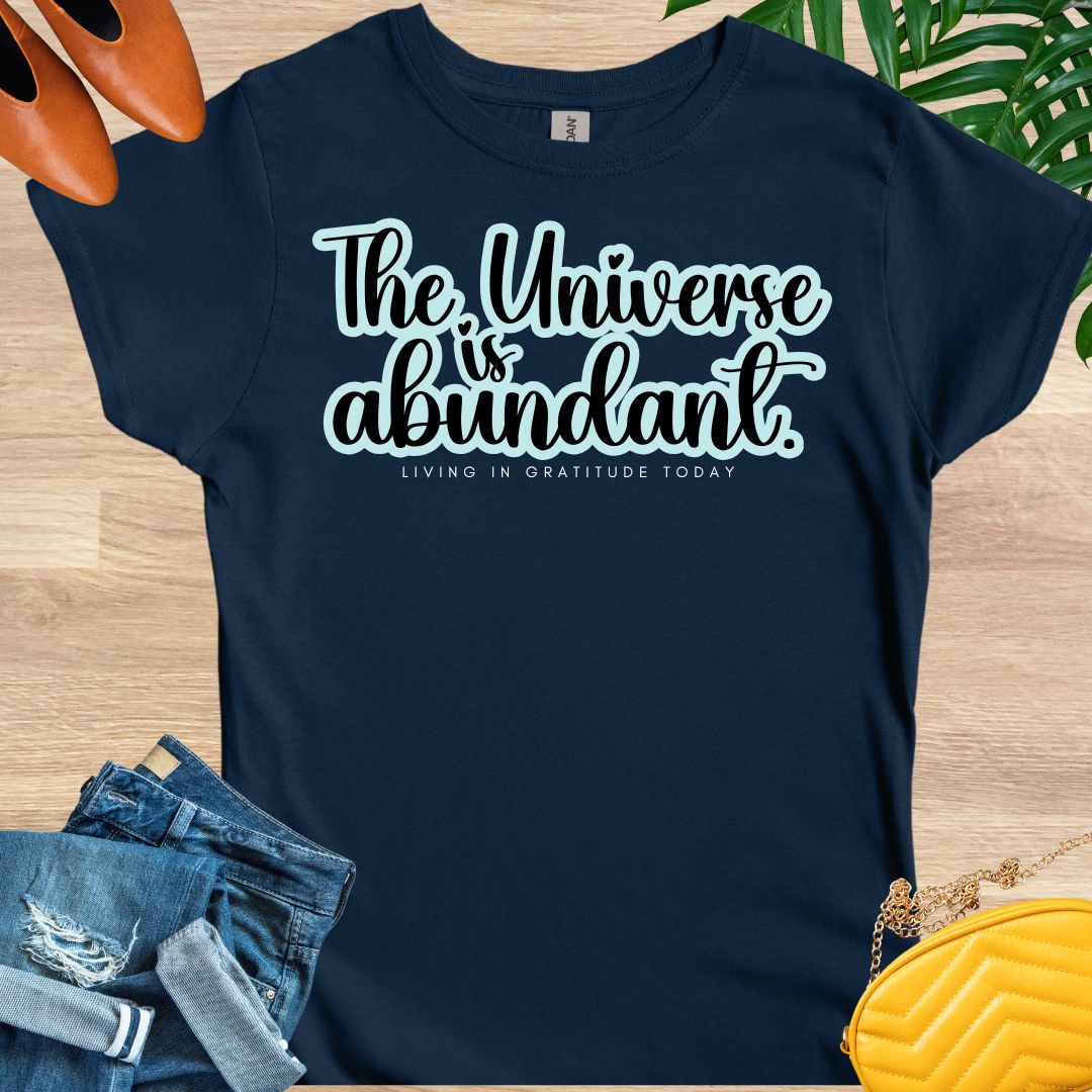 The Universe is Abundant Shirt T-Shirt