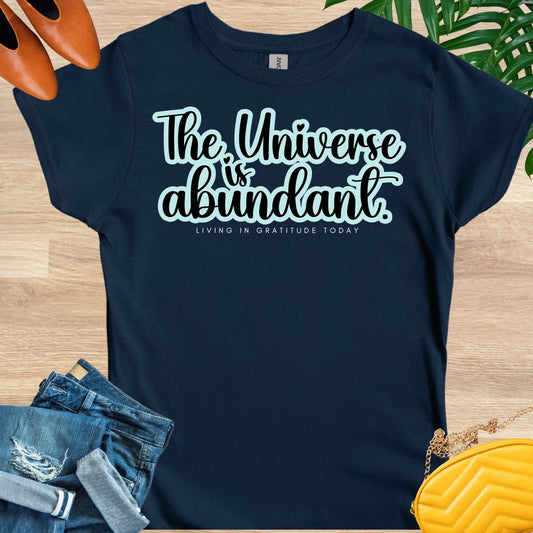 The Universe is Abundant T-Shirt