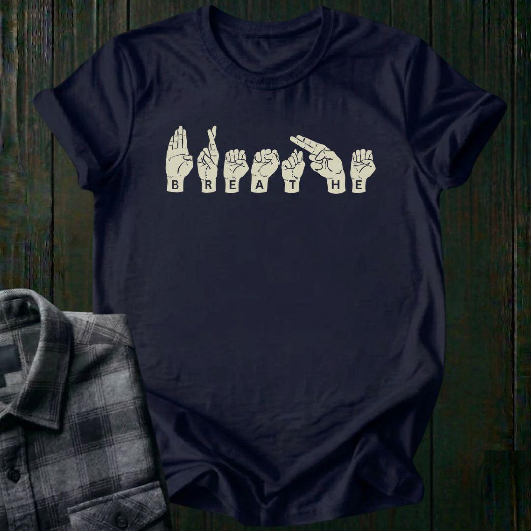 Breathe Sign Language Unisex T-Shirt
