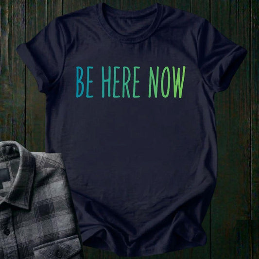 Be Here Now Unisex T-Shirt