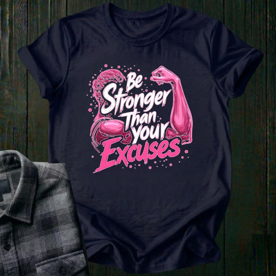 Be Stronger Than Your Excuses, Unisex T-Shirt