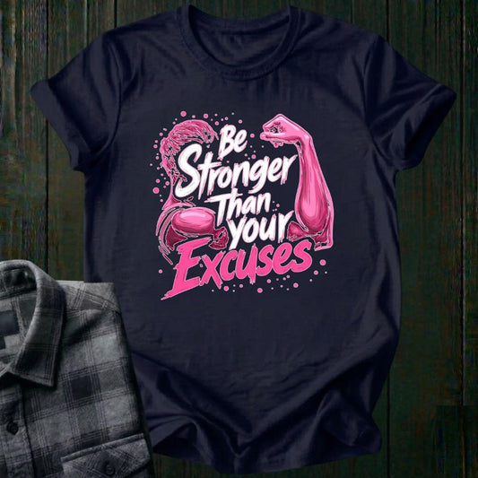 Be Stronger Than Your Excuses, Unisex T-Shirt
