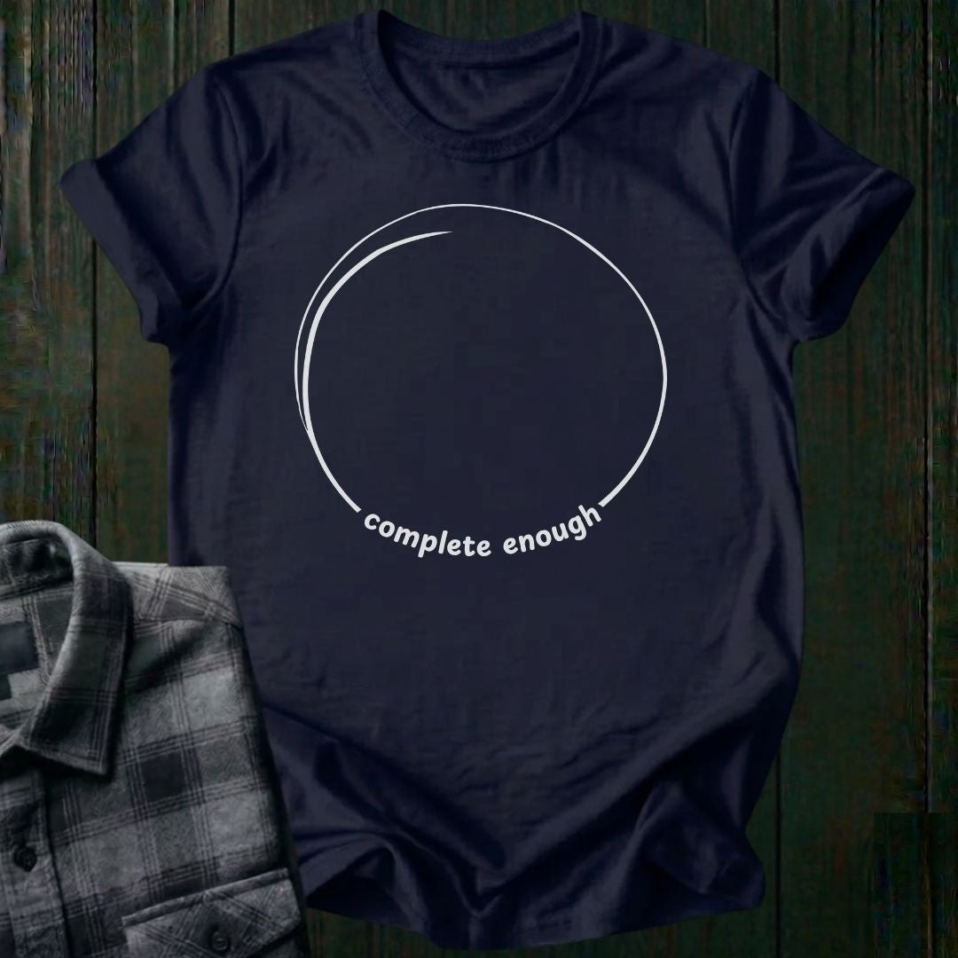 Complete Enough Unisex T-Shirt