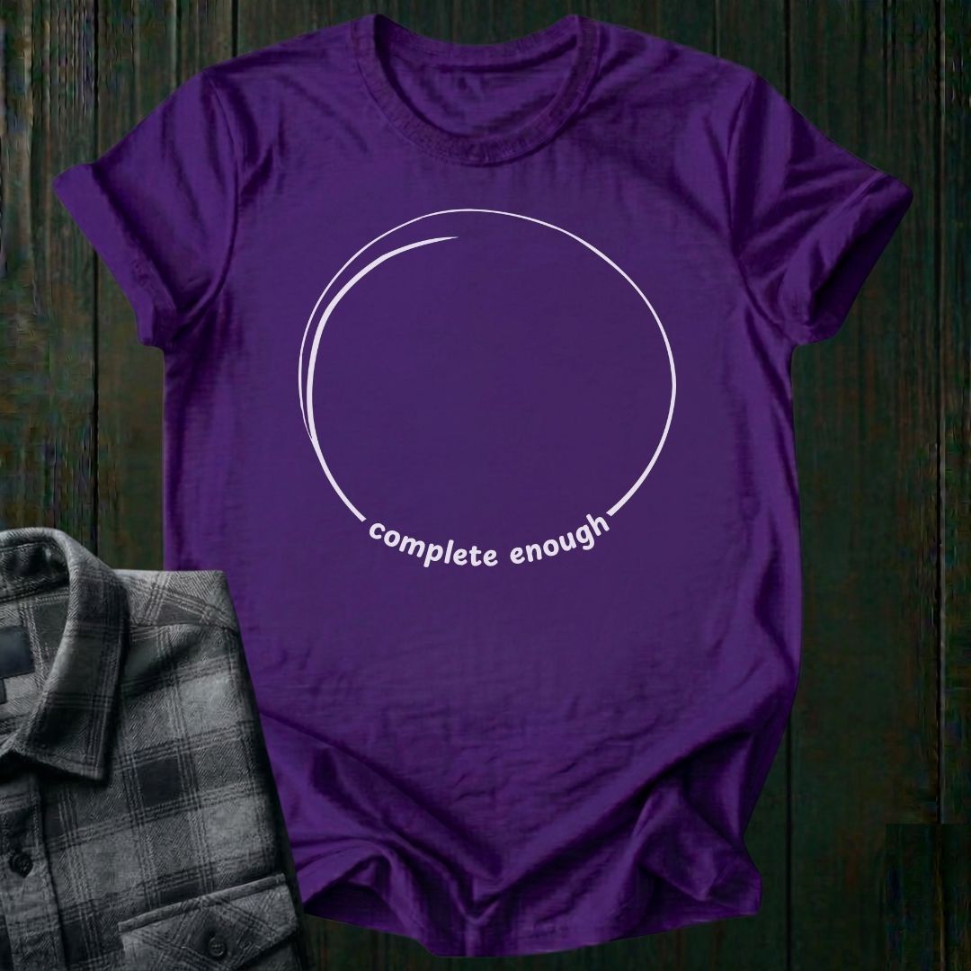 Complete Enough Unisex T-Shirt