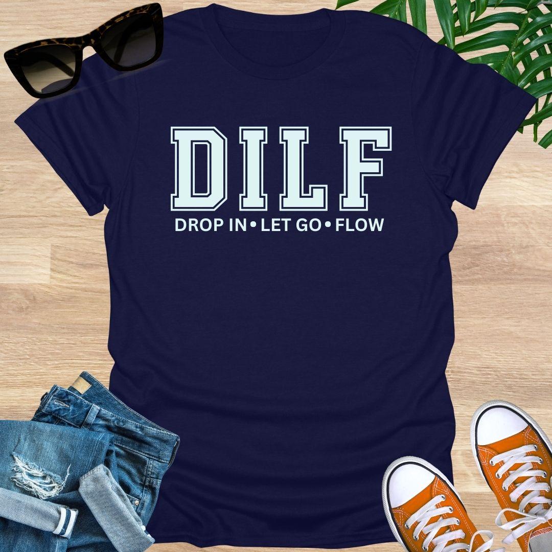 DILF, Drop IN, Let Go, Flow, Unisex T-Shirt