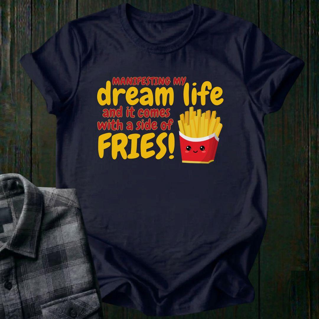Dream Life and a Side of Fries, Unisex T-Shirt