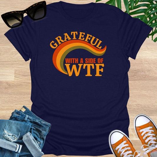 Grateful with a Side of WTF, Unisex T-Shirt
